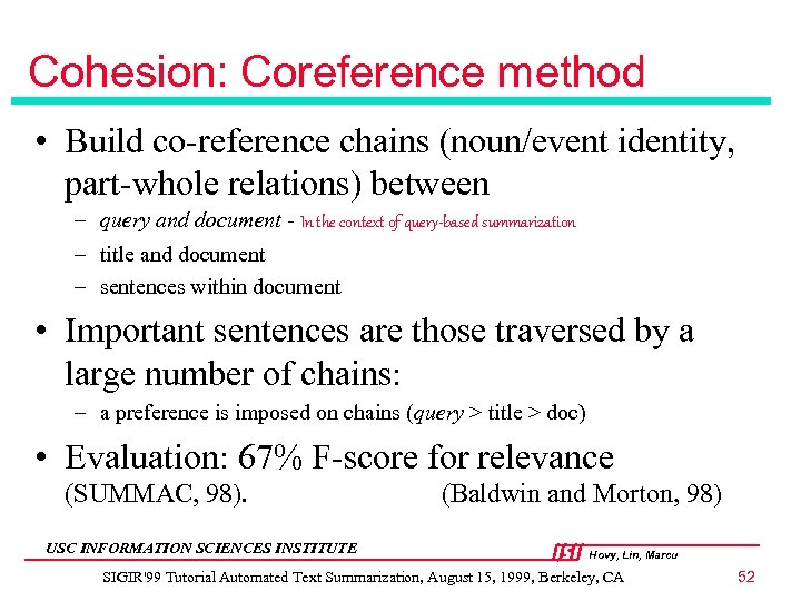 Cohesion: Coreference method • Build co-reference chains (noun/event identity, part-whole relations) between – query