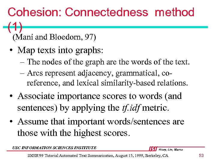 Cohesion: Connectedness method (1) (Mani and Bloedorn, 97) • Map texts into graphs: –