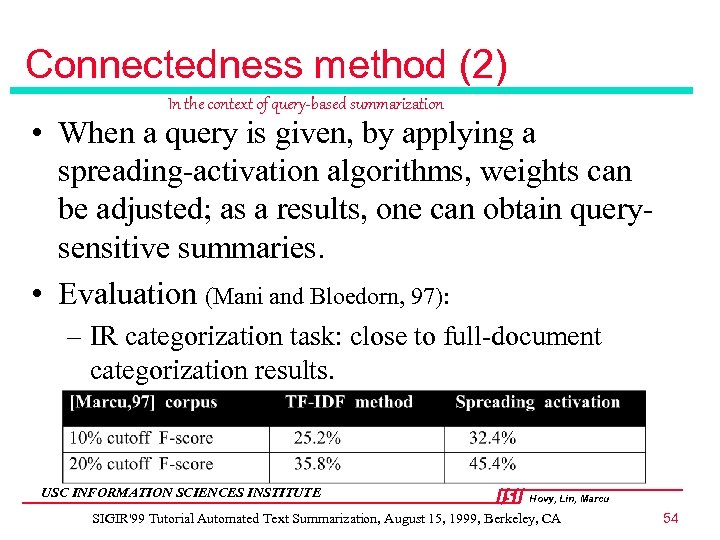 Connectedness method (2) In the context of query-based summarization • When a query is