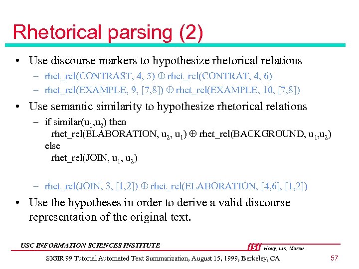 Rhetorical parsing (2) • Use discourse markers to hypothesize rhetorical relations – rhet_rel(CONTRAST, 4,