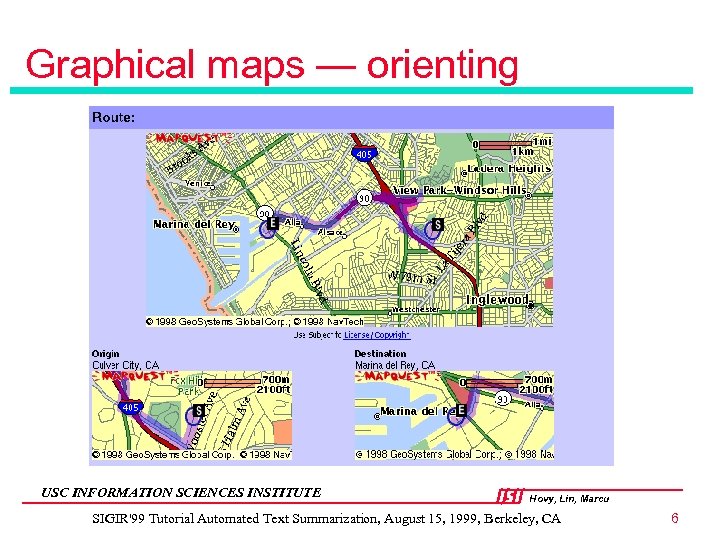 Graphical maps — orienting USC INFORMATION SCIENCES INSTITUTE Hovy, Lin, Marcu SIGIR'99 Tutorial Automated