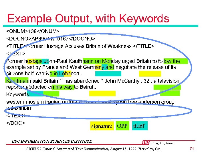 Example Output, with Keywords <QNUM>138</QNUM> <DOCNO>AP 890417 -0167</DOCNO> <TITLE>Former Hostage Accuses Britain of Weakness