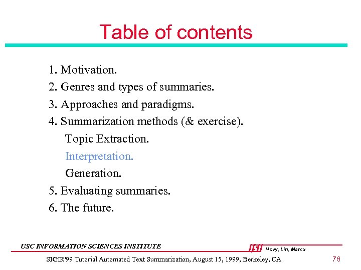 Table of contents 1. Motivation. 2. Genres and types of summaries. 3. Approaches and