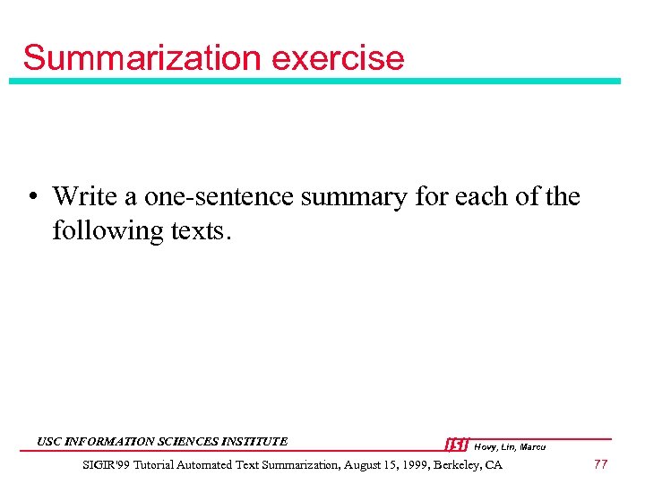 Summarization exercise • Write a one-sentence summary for each of the following texts. USC