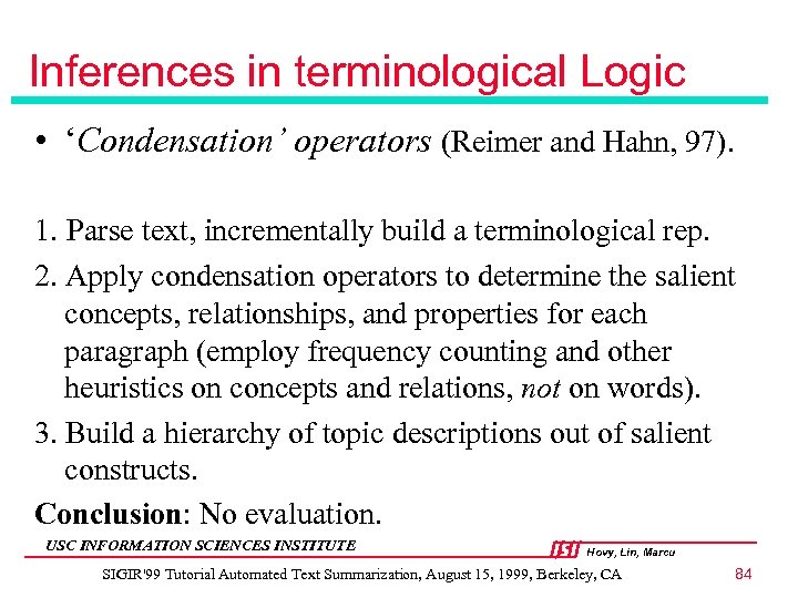 Inferences in terminological Logic • ‘Condensation’ operators (Reimer and Hahn, 97). 1. Parse text,