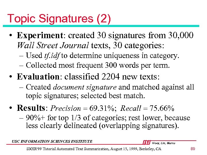 Topic Signatures (2) • Experiment: created 30 signatures from 30, 000 Wall Street Journal