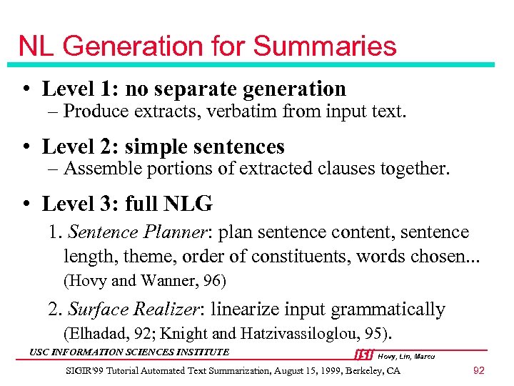 NL Generation for Summaries • Level 1: no separate generation – Produce extracts, verbatim