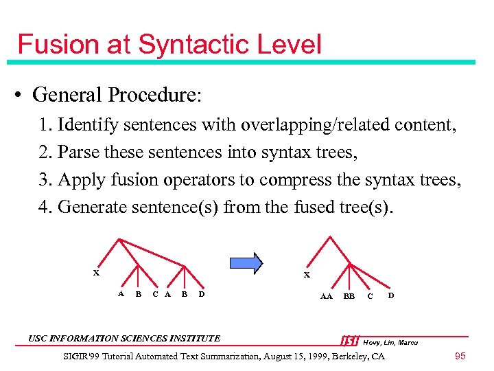 Fusion at Syntactic Level • General Procedure: 1. Identify sentences with overlapping/related content, 2.