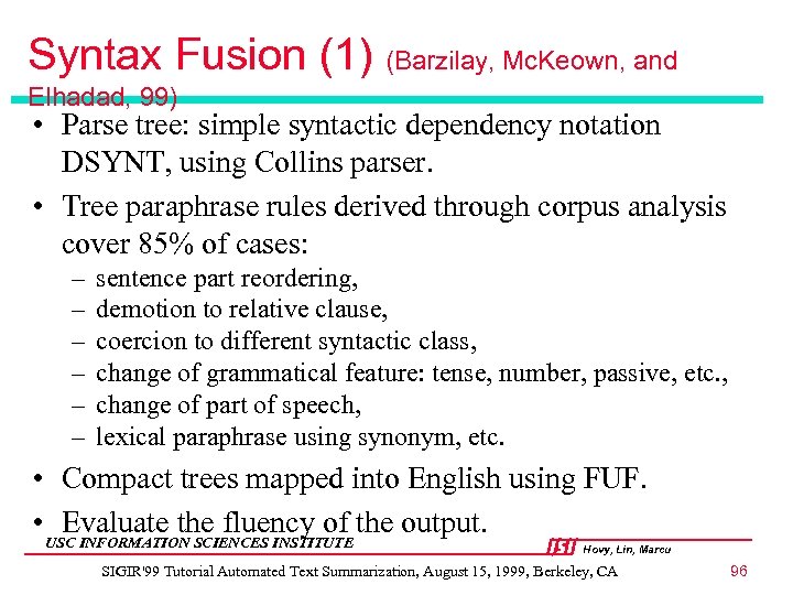 Syntax Fusion (1) (Barzilay, Mc. Keown, and Elhadad, 99) • Parse tree: simple syntactic