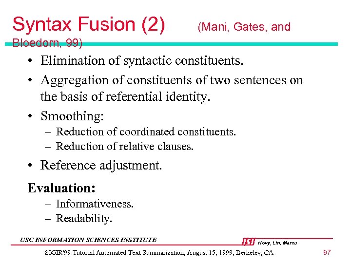 Syntax Fusion (2) (Mani, Gates, and Bloedorn, 99) • Elimination of syntactic constituents. •