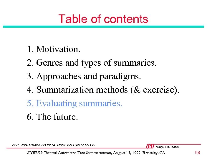 Table of contents 1. Motivation. 2. Genres and types of summaries. 3. Approaches and