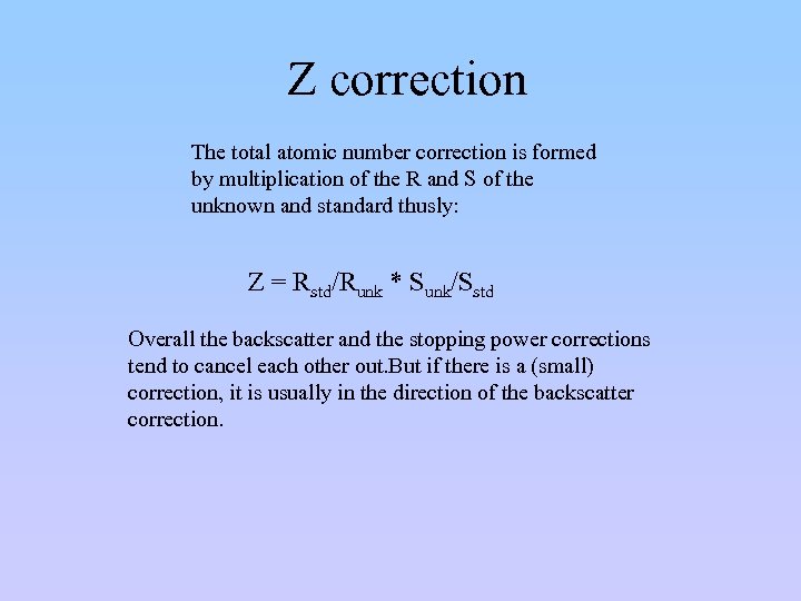 Z correction The total atomic number correction is formed by multiplication of the R
