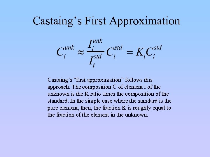 Castaing’s First Approximation Castaing’s “first approximation” follows this approach. The composition C of element