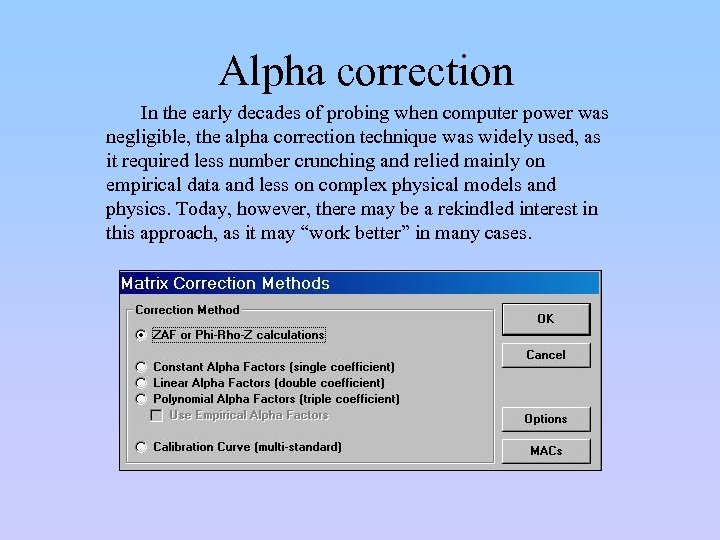 Alpha correction In the early decades of probing when computer power was negligible, the