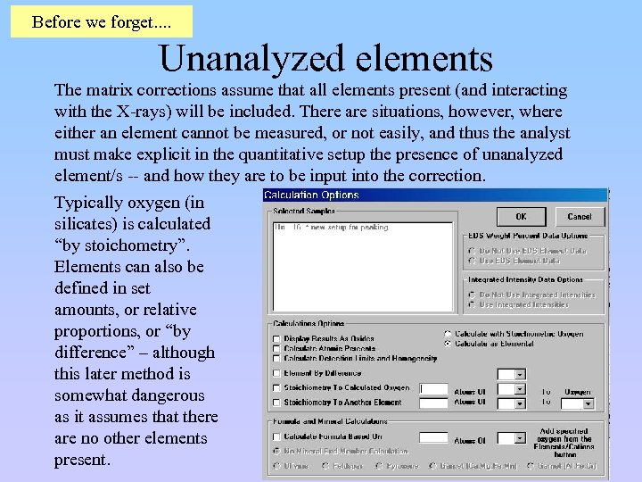 Before we forget. . Unanalyzed elements The matrix corrections assume that all elements present