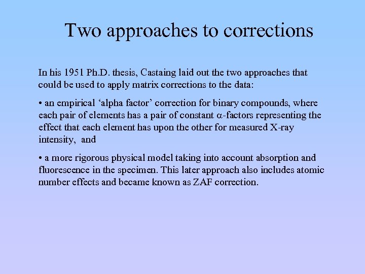 Two approaches to corrections In his 1951 Ph. D. thesis, Castaing laid out the