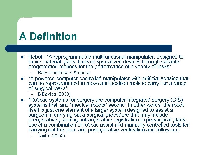 A Definition l Robot - “A reprogrammable multifunctional manipulator, designed to move material, parts,