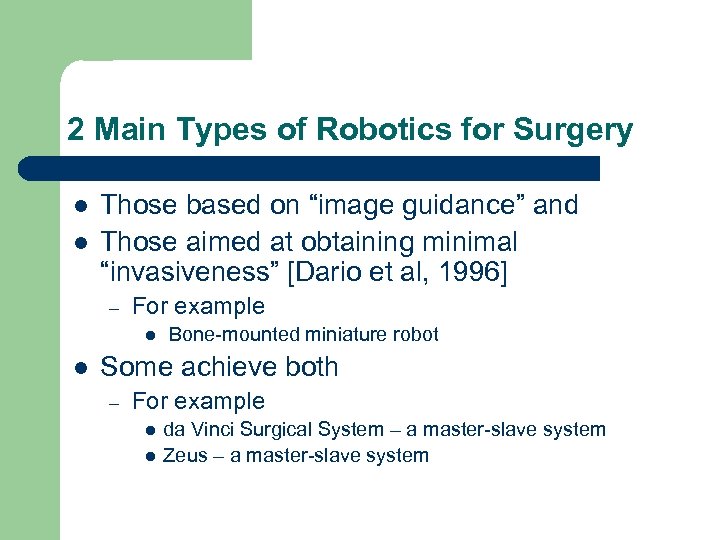 2 Main Types of Robotics for Surgery l l Those based on “image guidance”