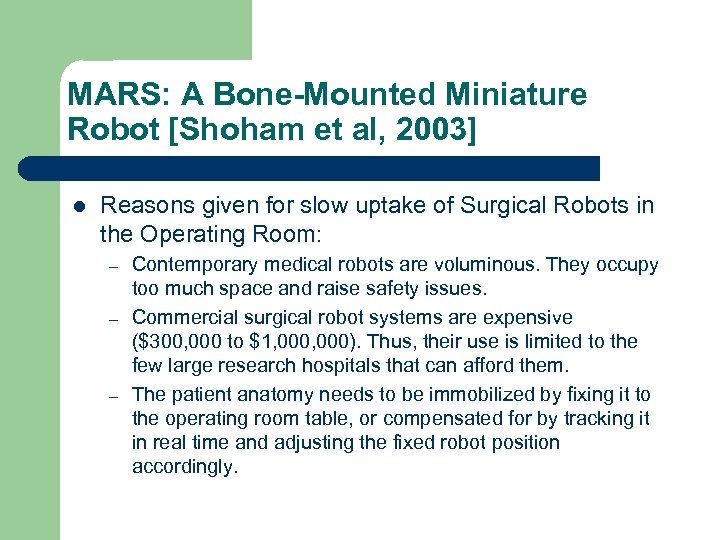 MARS: A Bone-Mounted Miniature Robot [Shoham et al, 2003] l Reasons given for slow