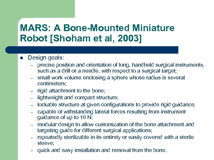 MARS: A Bone-Mounted Miniature Robot [Shoham et al, 2003] l Design goals: – –