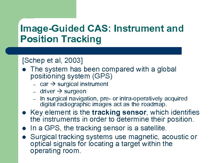 Image-Guided CAS: Instrument and Position Tracking [Schep et al, 2003] l The system has