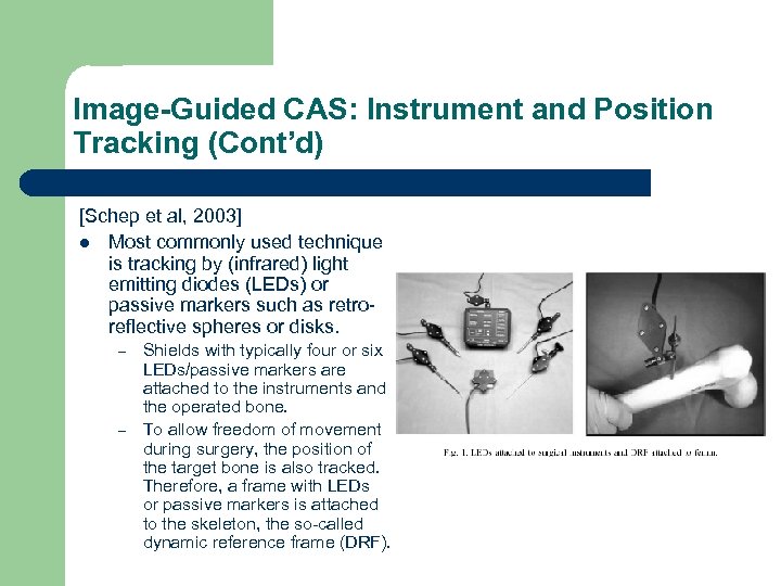 Image-Guided CAS: Instrument and Position Tracking (Cont’d) [Schep et al, 2003] l Most commonly