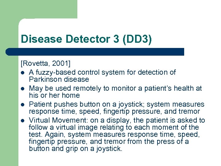 Disease Detector 3 (DD 3) [Rovetta, 2001] l A fuzzy-based control system for detection
