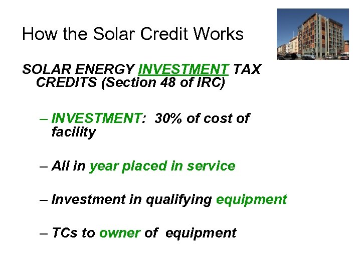 How the Solar Credit Works SOLAR ENERGY INVESTMENT TAX CREDITS (Section 48 of IRC)