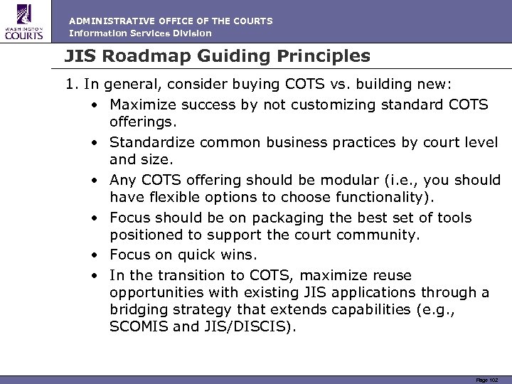 ADMINISTRATIVE OFFICE OF THE COURTS Information Services Division JIS Roadmap Guiding Principles 1. In