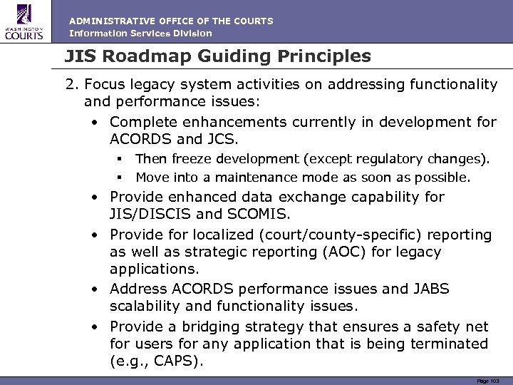 ADMINISTRATIVE OFFICE OF THE COURTS Information Services Division JIS Roadmap Guiding Principles 2. Focus