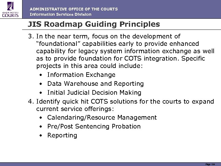 ADMINISTRATIVE OFFICE OF THE COURTS Information Services Division JIS Roadmap Guiding Principles 3. In