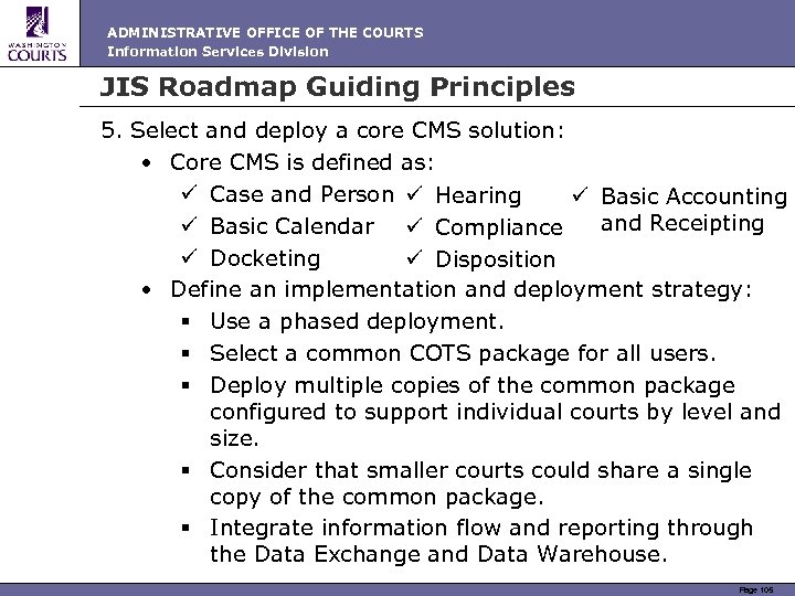 ADMINISTRATIVE OFFICE OF THE COURTS Information Services Division JIS Roadmap Guiding Principles 5. Select