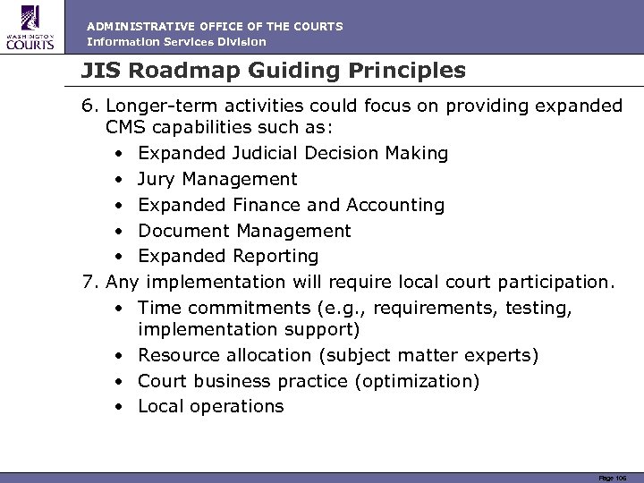 ADMINISTRATIVE OFFICE OF THE COURTS Information Services Division JIS Roadmap Guiding Principles 6. Longer-term