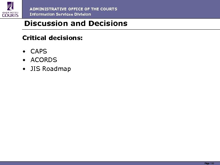 ADMINISTRATIVE OFFICE OF THE COURTS Information Services Division Discussion and Decisions Critical decisions: •