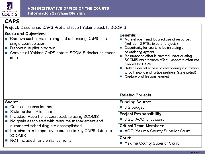 ADMINISTRATIVE OFFICE OF THE COURTS Information Services Division CAPS Project: Discontinue CAPS Pilot and