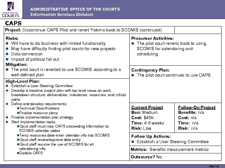 ADMINISTRATIVE OFFICE OF THE COURTS Information Services Division CAPS Project: Discontinue CAPS Pilot and