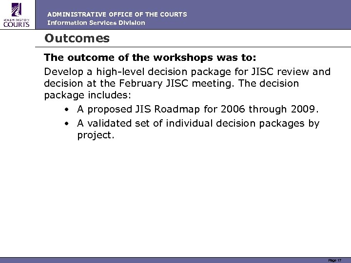 ADMINISTRATIVE OFFICE OF THE COURTS Information Services Division Outcomes The outcome of the workshops