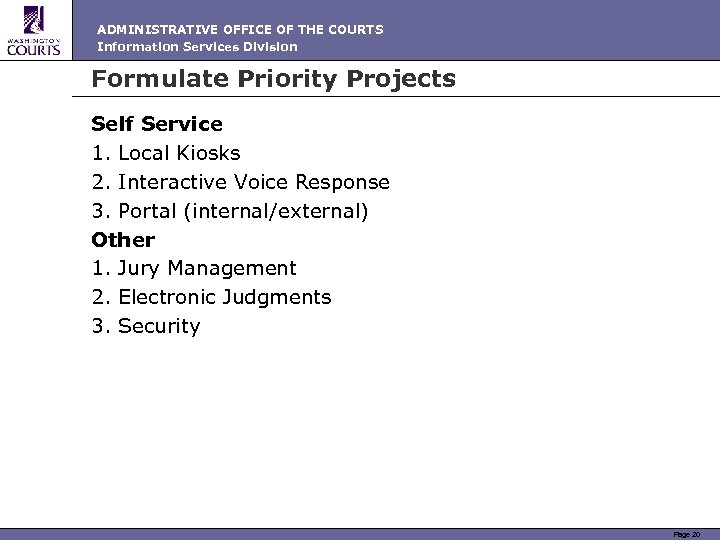 ADMINISTRATIVE OFFICE OF THE COURTS Information Services Division Formulate Priority Projects Self Service 1.