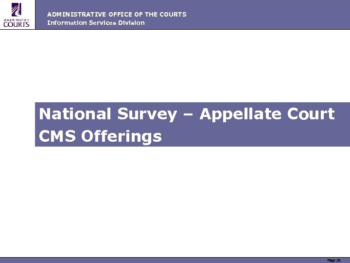 ADMINISTRATIVE OFFICE OF THE COURTS Information Services Division National Survey – Appellate Court CMS