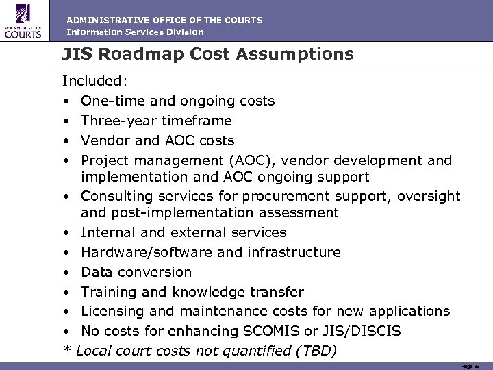 ADMINISTRATIVE OFFICE OF THE COURTS Information Services Division JIS Roadmap Cost Assumptions Included: •