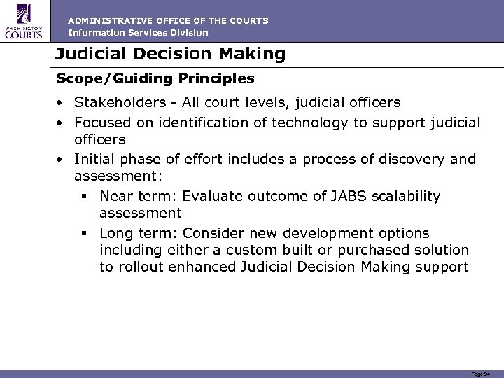 ADMINISTRATIVE OFFICE OF THE COURTS Information Services Division Judicial Decision Making Scope/Guiding Principles •