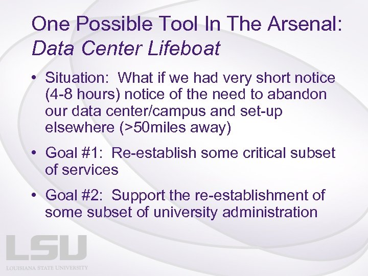 One Possible Tool In The Arsenal: Data Center Lifeboat • Situation: What if we
