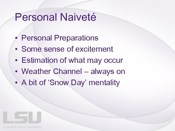 Personal Naiveté • • • Personal Preparations Some sense of excitement Estimation of what