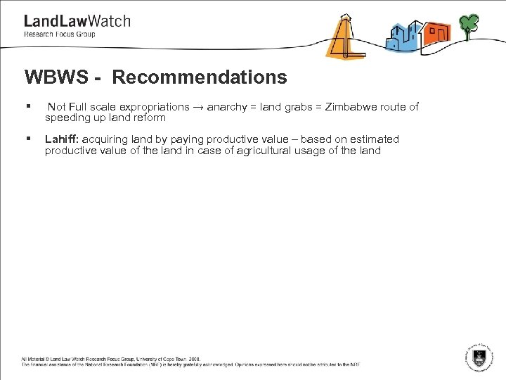 WBWS - Recommendations § Not Full scale expropriations → anarchy = land grabs =