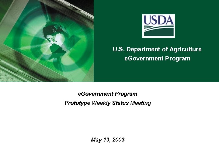 U. S. Department of Agriculture e. Government Program Prototype Weekly Status Meeting May 13,