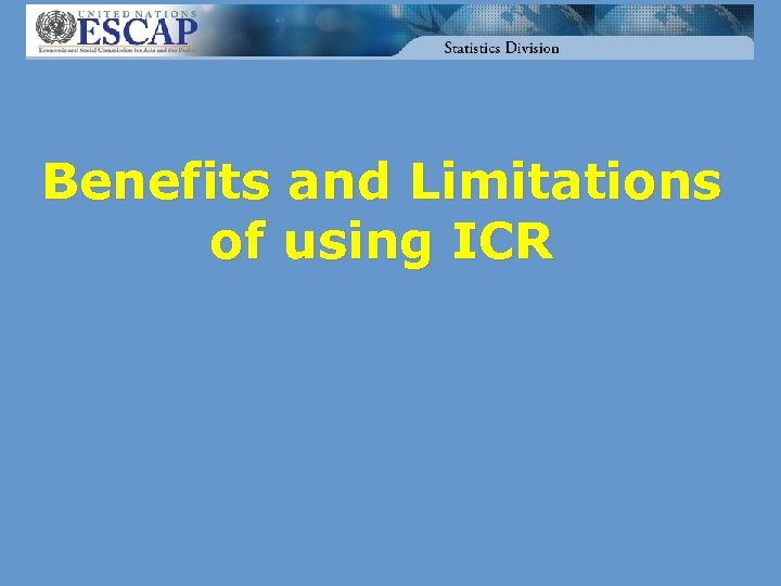 Benefits and Limitations of using ICR 