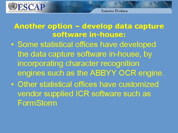 Another option – develop data capture software in-house: • Some statistical offices have developed