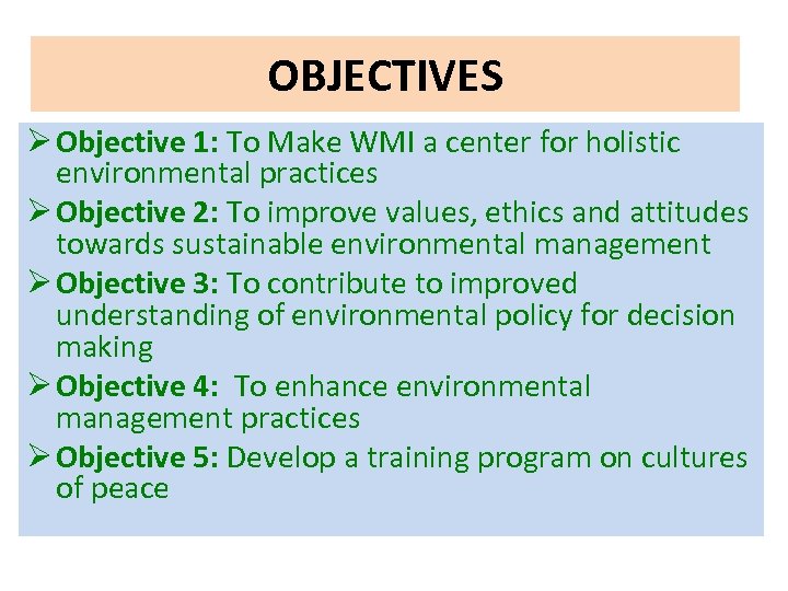 OBJECTIVES Ø Objective 1: To Make WMI a center for holistic environmental practices Ø