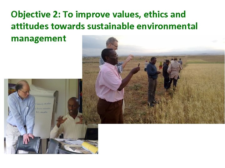 Objective 2: To improve values, ethics and attitudes towards sustainable environmental management 