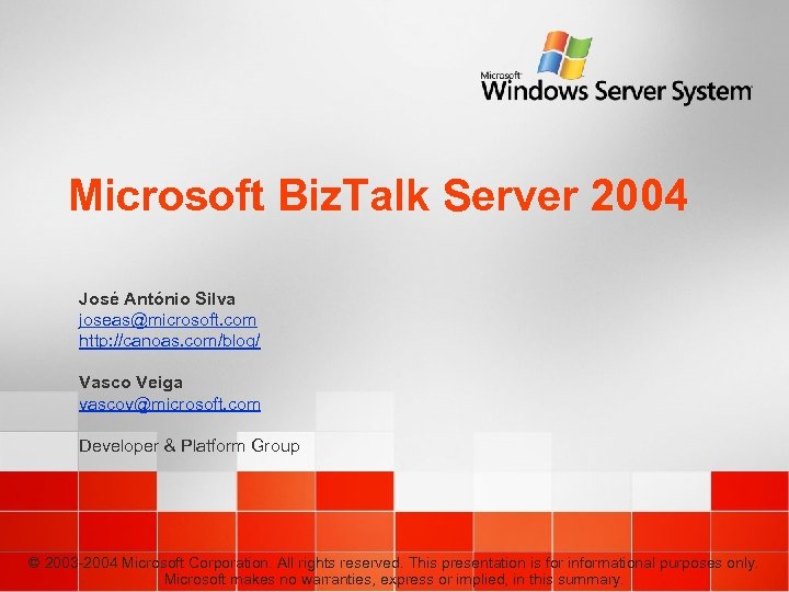 Microsoft Biz. Talk Server 2004 José António Silva joseas@microsoft. com http: //canoas. com/blog/ Vasco